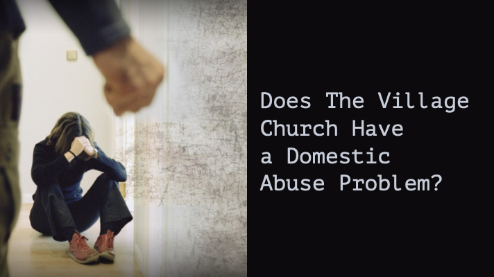 Does The Village Church Have a Domestic Abuse Problem?