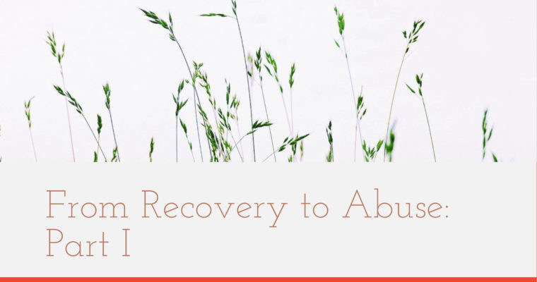 From Recovery to Abuse: Part I