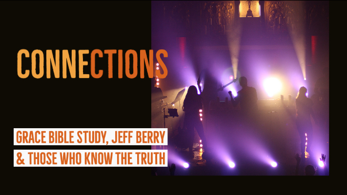 Connections: Grace Bible Study, Jeff Berry & Those Who Know The Truth
