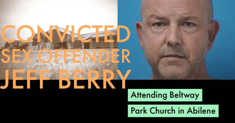 Convicted Sex Offender Jeff Berry Attending Beltway Park Church in Abilene