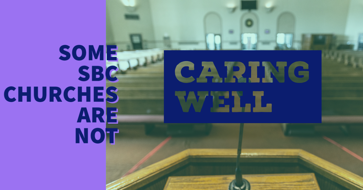 Some SBC Churches Are Not ‘Caring Well’